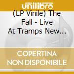 (LP Vinile) The Fall - Live At Tramps New York 1994 (2 Lp) vinile