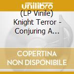 (LP Vinile) Knight Terror - Conjuring A Death Creature lp vinile di Knight Terror
