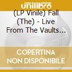 (LP Vinile) Fall (The) - Live From The Vaults - Los Angeles 1979 (2 Lp) vinile