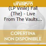 (LP Vinile) Fall (The) - Live From The Vaults - Glasgow 1981 lp vinile