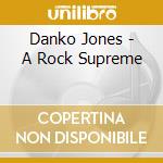 Danko Jones - A Rock Supreme cd musicale di Danko Jones