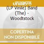 (LP Vinile) Band (The) - Woodtstock lp vinile