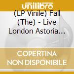 (LP Vinile) Fall (The) - Live London Astoria 23/10/95 (2 Lp) vinile