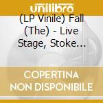 (LP Vinile) Fall (The) - Live Stage, Stoke 3011/97 (2 Lp) vinile