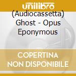 (Audiocassetta) Ghost - Opus Eponymous cd