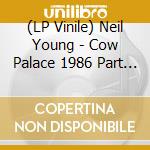 (LP Vinile) Neil Young - Cow Palace 1986 Part 1 (2 Lp) lp vinile