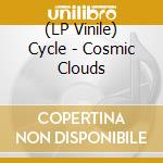 (LP Vinile) Cycle - Cosmic Clouds vinile