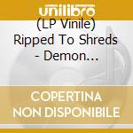 (LP Vinile) Ripped To Shreds - Demon Scriptures lp vinile