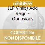 (LP Vinile) Acid Reign - Obnoxious lp vinile
