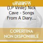 (LP Vinile) Nick Cave - Songs From A Diary (2 Lp) lp vinile