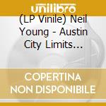 (LP Vinile) Neil Young - Austin City Limits Vol.1 (2 Lp) lp vinile