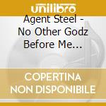 Agent Steel - No Other Godz Before Me (Ltd.Digi) cd