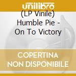 (LP Vinile) Humble Pie - On To Victory lp vinile