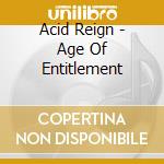 Acid Reign - Age Of Entitlement cd