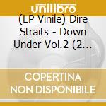 (LP Vinile) Dire Straits - Down Under Vol.2 (2 Lp) vinile