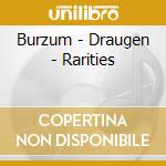 Burzum - Draugen - Rarities cd musicale