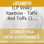 (LP Vinile) Rainbow - Taffs And Toffs (2 Lp) vinile
