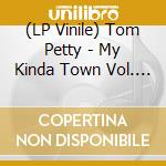 (LP Vinile) Tom Petty - My Kinda Town Vol. 2 (2 Lp) vinile
