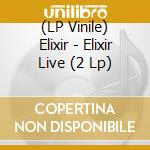 (LP Vinile) Elixir - Elixir Live (2 Lp) vinile