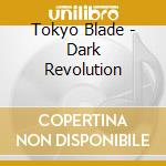 Tokyo Blade - Dark Revolution cd