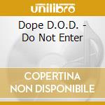 Dope D.O.D. - Do Not Enter cd