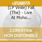 (LP Vinile) Fall (The) - Live At Moho Manchester 2009 (2 Lp) vinile