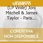 (LP Vinile) Joni Mitchell & James Taylor - Paris Theatre 1970 (2 Lp) lp vinile