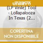 (LP Vinile) Tool - Lollapalooza In Texas (2 Lp) vinile