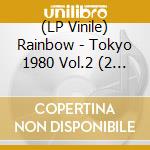 (LP Vinile) Rainbow - Tokyo 1980 Vol.2 (2 Lp) lp vinile