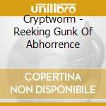 Cryptworm - Reeking Gunk Of Abhorrence cd