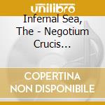 Infernal Sea, The - Negotium Crucis (Ltd.Digi) cd musicale