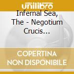 Infernal Sea, The - Negotium Crucis (Ltd.Digi) cd