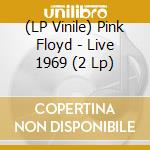 (LP Vinile) Pink Floyd - Live 1969 (2 Lp) vinile