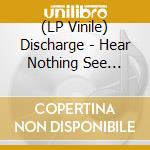 (LP Vinile) Discharge - Hear Nothing See Nothing Say Nothing (Grey-Black Splatter Vinyl) lp vinile