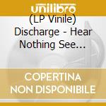 (LP Vinile) Discharge - Hear Nothing See Nothing Say Nothing (Grey-Black Splatter Vinyl) vinile