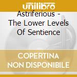 Astriferious - The Lower Levels Of Sentience cd
