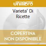 Varieta' Di Ricette cd musicale di GRUPPO ELETTROGENO