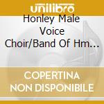Honley Male Voice Choir/Band Of Hm Royal Marines - Rugby Anthems cd musicale di Honley Male Voice Choir/Band Of Hm Royal Marines