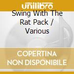 Swing With The Rat Pack / Various cd musicale di River Productions