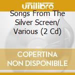 Songs From The Silver Screen/ Various (2 Cd) cd musicale di Various