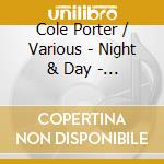 Cole Porter / Various - Night & Day - The Best Music Of Cole Porter cd