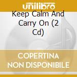Keep Calm And Carry On (2 Cd) cd musicale di Various