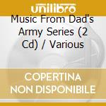 Music From Dad's Army Series (2 Cd) / Various cd musicale di River Productions