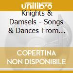 Knights & Damsels - Songs & Dances From The Middle Ages / Various cd musicale di Knights & Damsels