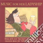 Music For Her Ladyship (2 Cd) / Various cd