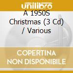A 1950S Christmas (3 Cd) / Various cd