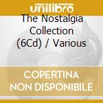 The Nostalgia Collection (6Cd) / Various cd musicale di Various
