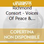 Richmond Consort - Voices Of Peace & Harmony cd musicale di Richmond Consort
