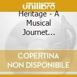Heritage - A Musical Journet Through A M cd musicale di Heritage