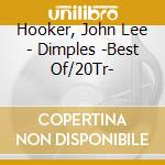Hooker, John Lee - Dimples -Best Of/20Tr- cd musicale di Hooker john lee